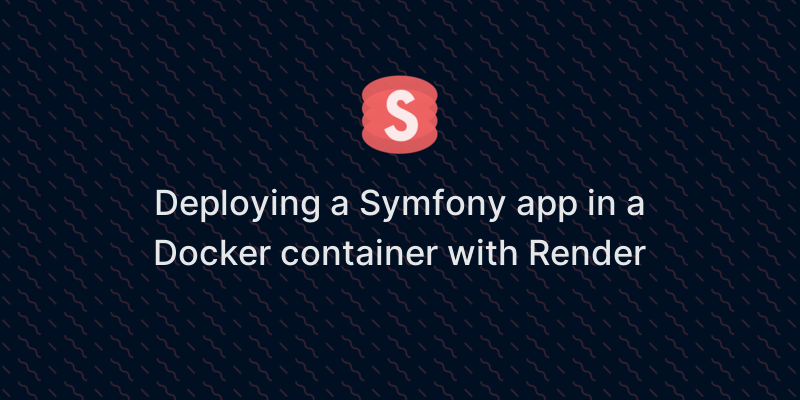 Deploying A Symfony App In A Docker Container With Render On ...